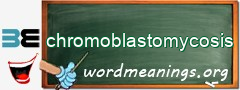 WordMeaning blackboard for chromoblastomycosis